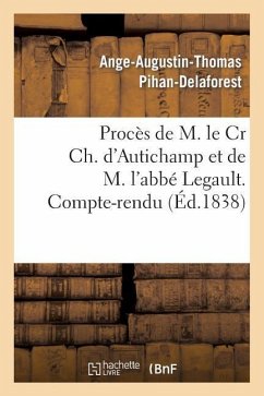 Procès de M. Le Cr Ch. d'Autichamp Et de M. l'Abbé Legault. Compte-Rendu - Pihan-Delaforest-A-A-T