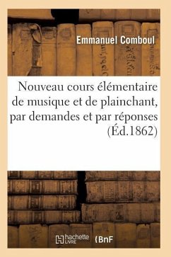 Nouveau Cours Élémentaire de Musique Et de Plainchant, Par Demandes Et Par Réponses - Comboul-E