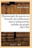 Pharmacopée Des Pauvres Ou Formules Des Médicaments Usuels Dans Le Traitement Des Maladies Du Peuple