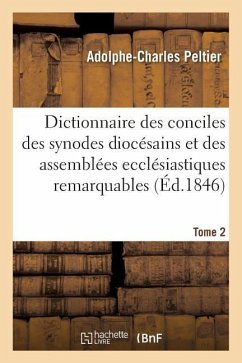 Dictionnaire Universel Et Complet Des Conciles Tant Généraux Que Particuliers - Migne, Jacques-Paul