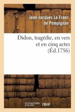 Didon, Tragédie, En Vers Et En Cinq Actes - Le Franc de Pompignan, Jean-Jacques