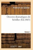 Oeuvres Dramatiques de Schiller. Volume 1