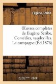 Oeuvres Complètes de Eugène Scribe, Comédies, Vaudevilles. La Campagne