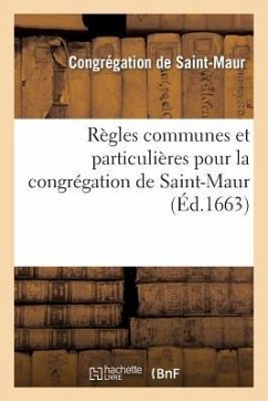 Règles communes et particulières pour la congrégation de Saint-Maur - Congregation de St-Maur