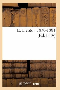 E. Dentu: 1830-1884 - Sans Auteur