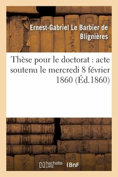 Cover Thèse Pour Le Doctorat: Acte Soutenu Le Mercredi 8 Février 1860