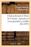 Chateaubriand Et Mme de Custine: Épisodes Et Correspondance Inédite