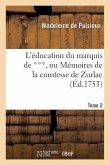 L'Éducation Du Marquis de ***, Ou Mémoires de la Comtesse de Zurlac