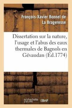 Dissertation Sur La Nature, l'Usage Et l'Abus Des Eaux Thermales de Bagnols En Gévaudan - Bonnel de la Brageresse, François-Xavier