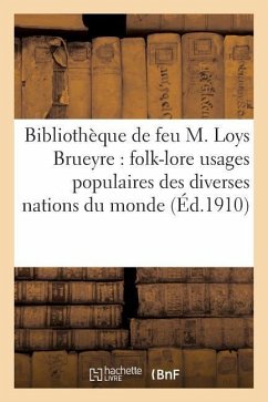 Catalogue de la Bibliothèque de Feu M. Loys Brueyre: Folk-Lore - Sans Auteur