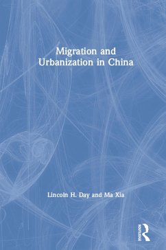 Migration and Urbanization in China (eBook, PDF) - Day, Lincoln H.; Xia, Ma; Xia, Ma