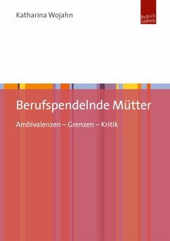 Berufspendelnde Mütter (eBook, PDF) - Wojahn, Katharina