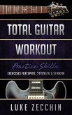 Total Guitar Workout: Exercises for Speed, Strength & Stamina (Book + Online Bonus) (eBook, ePUB)