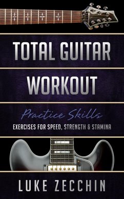 Total Guitar Workout: Exercises for Speed, Strength & Stamina (Book + Online Bonus) (eBook, ePUB) - Zecchin, Luke