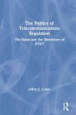 The Politics of Telecommunications Regulation: The States and the Divestiture of AT&T (eBook, ePUB)