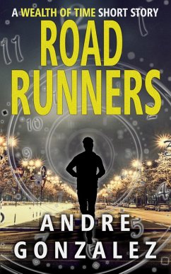 Road Runners (Wealth of Time Prequel, #2) (eBook, ePUB) - Gonzalez, Andre