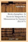 Récits Champêtres: Le Secret de Marguerite La Moissonneuse Les Vanniers