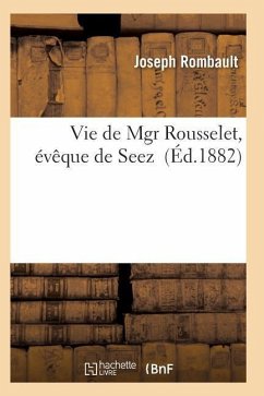 Vie de Mgr Rousselet, Évêque de Seez - Rombault-J