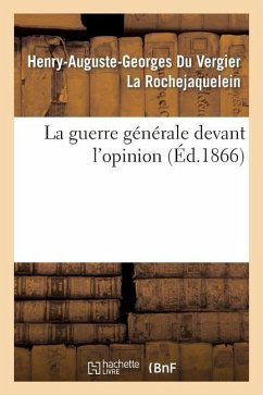 La Guerre Générale Devant l'Opinion - La Rochejaquelein, Henry-Auguste-Georges Du Vergier