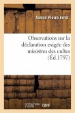 Observations Sur La Déclaration Exigée Des Ministres Des Cultes, En Vertu de la Loi