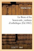 Le Beau Et Les Beaux-Arts: Notions d'Esthétique, En Réponse Au Dernier Programme de Philosophie