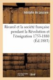 Rivarol Et La Société Française Pendant La Révolution Et l'Émigration 1753-1801