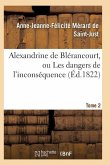 Alexandrine de Blérancourt, Ou Les Dangers de l'Inconséquence. Tome 2