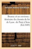 Brunoy Et Ses Environs: Itinéraire Du Chemin de Fer de Lyon: de Paris À Sens