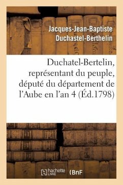 Duchatel-Bertelin, Représentant Du Peuple, Député Du Département de l'Aube En l'An 4 - Duchastel-Berthelin, Jacques-Jean-Baptiste