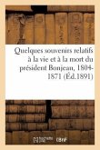 Quelques Souvenirs Relatifs À La Vie Et À La Mort Du Président Bonjean, 1804-1871