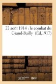 22 Août 1914: Le Combat Du Grand-Bailly