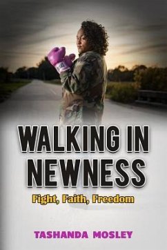 Walking in Newness: Fight, Faith, Freedom - Mosley, Tashanda