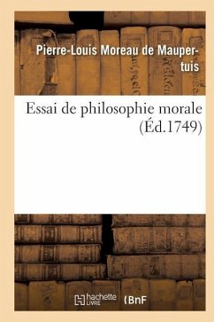 Essai de Philosophie Morale - de Maupertuis-P-L