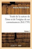 Traité de la Nature de l'Âme Et de l'Origine de Ses Connoissances. Volume 1