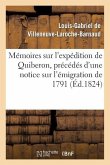 Mémoires Sur l'Expédition de Quiberon, Précédés d'Une Notice Sur l'Émigration de 1791: Et Sur Les Trois Campagnes Des Années 1792, 1793, 1794