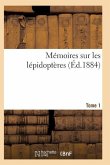 Mémoires Sur Les Lépidoptères. Tome 1
