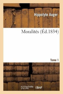 Moralités. Tome 1 - Auger, Hippolyte