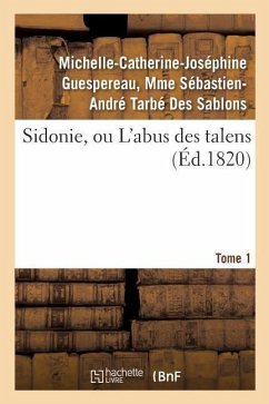 Sidonie, Ou l'Abus Des Talens. Tome 1 - Tarbe Des Sablons