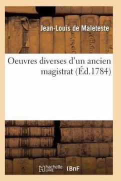 Oeuvres Diverses d'Un Ancien Magistrat - de Maleteste-J-L