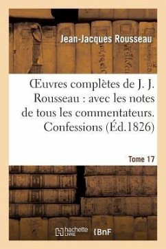 Oeuvres Complètes de J. J. Rousseau. T. 17 Confessions T3 - Rousseau, Jean Jacques