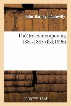 Théâtre Contemporain, 1881-1883: Dernière Série - Barbey D'Aurevilly, Jules