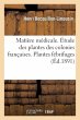 Matière Médicale. Étude Des Plantes... - Bild 1