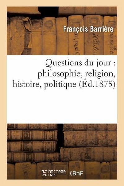 Questions Du Jour: Philosophie, Religion, Histoire, Politique