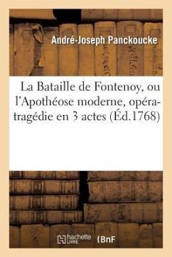 La Bataille de Fontenoy, Ou l'Apothéose Moderne, Opéra-Tragédie En 3 Actes - Panckoucke-A-J