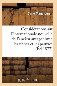 Considérations Sur l'Internationale l'Ancien Antagonisme Entre Les Riches Et Les Pauvres - Curci-C