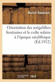 Orientation Des Mégalithes Funéraires Et Le Culte Solaire À l'Époque Néolithique