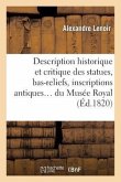Description Historique Et Critique Des Statues, Bas-Reliefs, Inscriptions: Et Bustes Antiques En Marbre Et En Bronze Du Musée Royal
