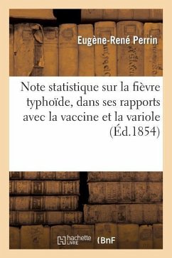 Note Statistique Sur La Fièvre Typhoïde, Dans Ses Rapports Avec La Vaccine Et La Variole - Perrin-E-R