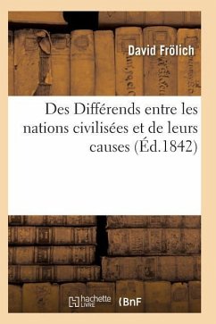 Des Différends Entre Les Nations Civilisées Et de Leurs Causes - Frölich-D
