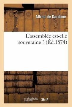 L'Assemblée Est-Elle Souveraine ? - De Gardane, Alfred